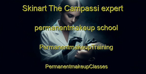 Skinart The Campassi expert permanentmakeup school | #PermanentmakeupTraining #PermanentmakeupClasses #SkinartTraining-Italy