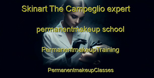 Skinart The Campeglio expert permanentmakeup school | #PermanentmakeupTraining #PermanentmakeupClasses #SkinartTraining-Italy