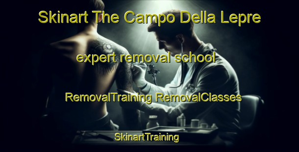 Skinart The Campo Della Lepre expert removal school | #RemovalTraining #RemovalClasses #SkinartTraining-Italy