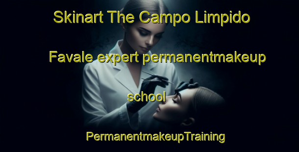 Skinart The Campo Limpido Favale expert permanentmakeup school | #PermanentmakeupTraining #PermanentmakeupClasses #SkinartTraining-Italy