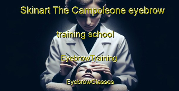 Skinart The Campoleone eyebrow training school | EyebrowTraining | EyebrowClasses | SkinartTraining-Italy