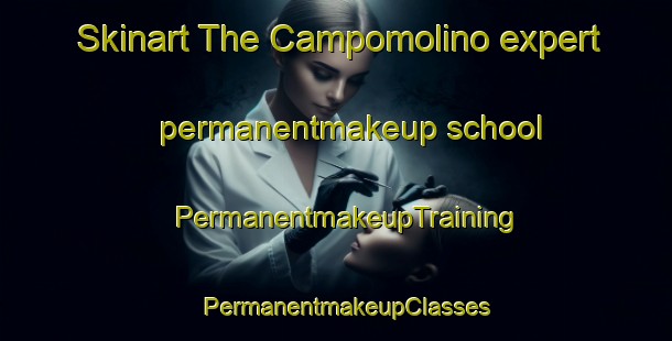 Skinart The Campomolino expert permanentmakeup school | PermanentmakeupTraining | PermanentmakeupClasses | SkinartTraining-Italy