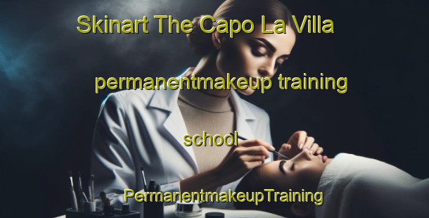 Skinart The Capo La Villa permanentmakeup training school | #PermanentmakeupTraining #PermanentmakeupClasses #SkinartTraining-Italy