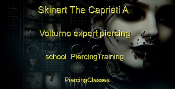 Skinart The Capriati A Volturno expert piercing school | #PiercingTraining #PiercingClasses #SkinartTraining-Italy