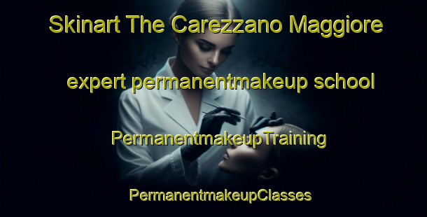 Skinart The Carezzano Maggiore expert permanentmakeup school | PermanentmakeupTraining | PermanentmakeupClasses | SkinartTraining-Italy