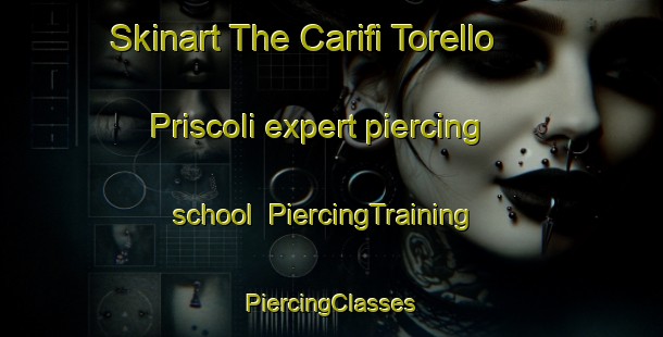 Skinart The Carifi Torello Priscoli expert piercing school | #PiercingTraining #PiercingClasses #SkinartTraining-Italy