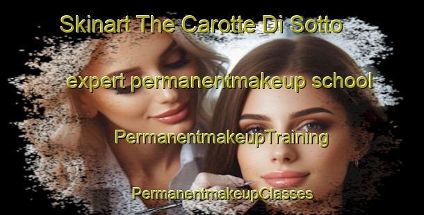 Skinart The Carotte Di Sotto expert permanentmakeup school | #PermanentmakeupTraining #PermanentmakeupClasses #SkinartTraining-Italy