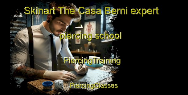 Skinart The Casa Berni expert piercing school | #PiercingTraining #PiercingClasses #SkinartTraining-Italy