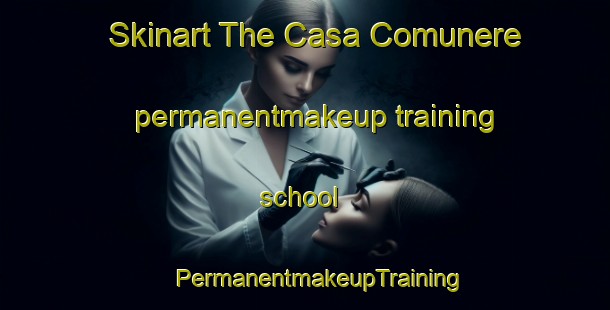 Skinart The Casa Comunere permanentmakeup training school | #PermanentmakeupTraining #PermanentmakeupClasses #SkinartTraining-Italy