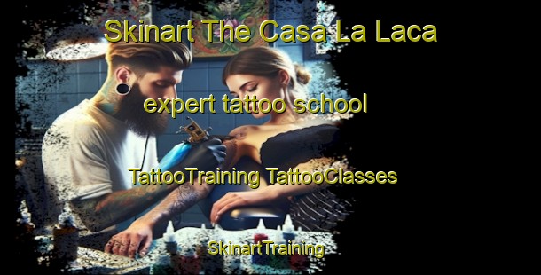 Skinart The Casa La Laca expert tattoo school | #TattooTraining #TattooClasses #SkinartTraining-Italy