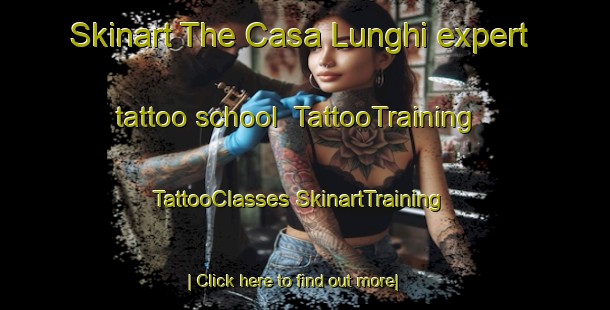 Skinart The Casa Lunghi expert tattoo school | #TattooTraining #TattooClasses #SkinartTraining-Italy