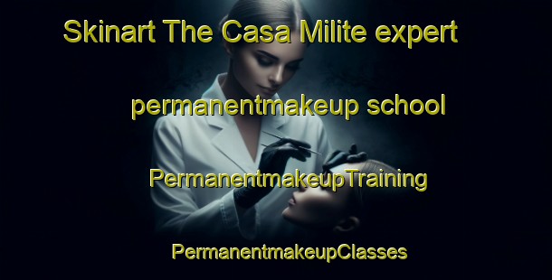 Skinart The Casa Milite expert permanentmakeup school | #PermanentmakeupTraining #PermanentmakeupClasses #SkinartTraining-Italy