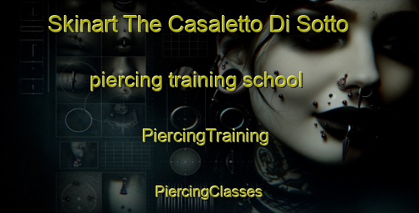 Skinart The Casaletto Di Sotto piercing training school | #PiercingTraining #PiercingClasses #SkinartTraining-Italy