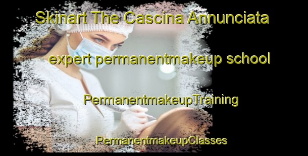 Skinart The Cascina Annunciata expert permanentmakeup school | #PermanentmakeupTraining #PermanentmakeupClasses #SkinartTraining-Italy