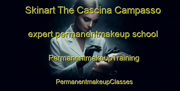 Skinart The Cascina Campasso expert permanentmakeup school | #PermanentmakeupTraining #PermanentmakeupClasses #SkinartTraining-Italy