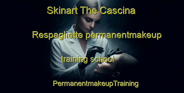 Skinart The Cascina Respagliette permanentmakeup training school | #PermanentmakeupTraining #PermanentmakeupClasses #SkinartTraining-Italy