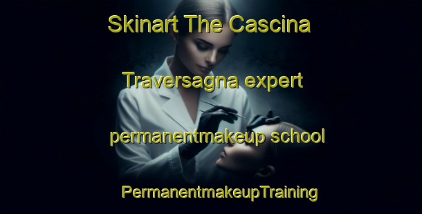 Skinart The Cascina Traversagna expert permanentmakeup school | #PermanentmakeupTraining #PermanentmakeupClasses #SkinartTraining-Italy