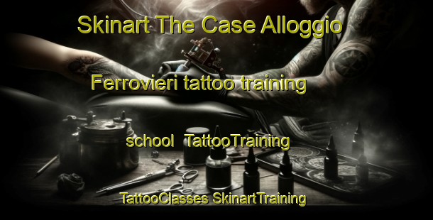 Skinart The Case Alloggio Ferrovieri tattoo training school | #TattooTraining #TattooClasses #SkinartTraining-Italy