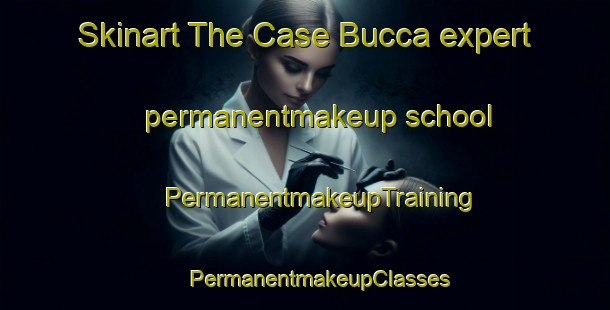 Skinart The Case Bucca expert permanentmakeup school | #PermanentmakeupTraining #PermanentmakeupClasses #SkinartTraining-Italy