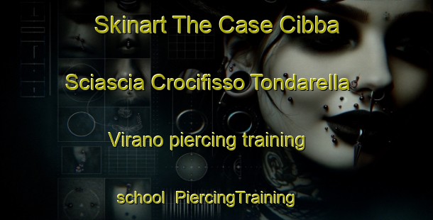 Skinart The Case Cibba Sciascia Crocifisso Tondarella Virano piercing training school | PiercingTraining | PiercingClasses | SkinartTraining-Italy
