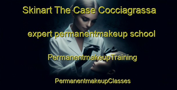 Skinart The Case Cocciagrassa expert permanentmakeup school | #PermanentmakeupTraining #PermanentmakeupClasses #SkinartTraining-Italy