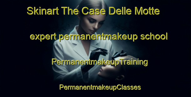 Skinart The Case Delle Motte expert permanentmakeup school | #PermanentmakeupTraining #PermanentmakeupClasses #SkinartTraining-Italy