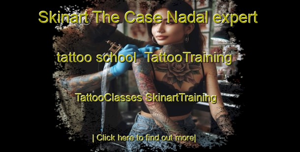 Skinart The Case Nadal expert tattoo school | #TattooTraining #TattooClasses #SkinartTraining-Italy