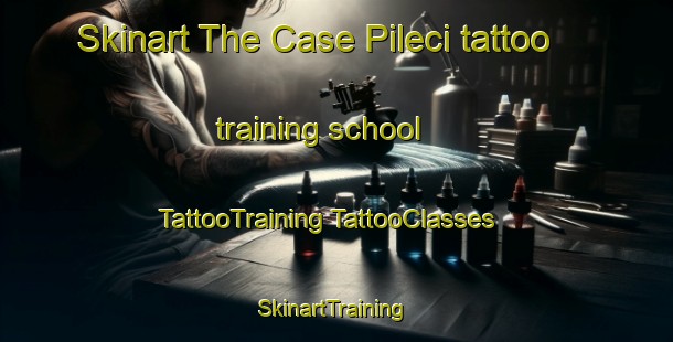 Skinart The Case Pileci tattoo training school | #TattooTraining #TattooClasses #SkinartTraining-Italy