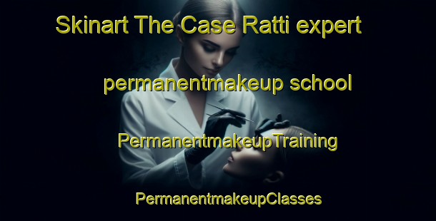 Skinart The Case Ratti expert permanentmakeup school | #PermanentmakeupTraining #PermanentmakeupClasses #SkinartTraining-Italy