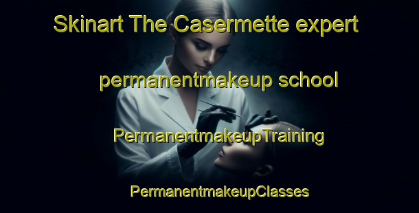 Skinart The Casermette expert permanentmakeup school | #PermanentmakeupTraining #PermanentmakeupClasses #SkinartTraining-Italy