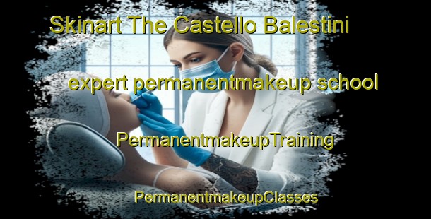 Skinart The Castello Balestini expert permanentmakeup school | #PermanentmakeupTraining #PermanentmakeupClasses #SkinartTraining-Italy