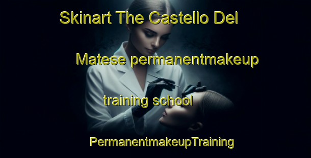 Skinart The Castello Del Matese permanentmakeup training school | #PermanentmakeupTraining #PermanentmakeupClasses #SkinartTraining-Italy