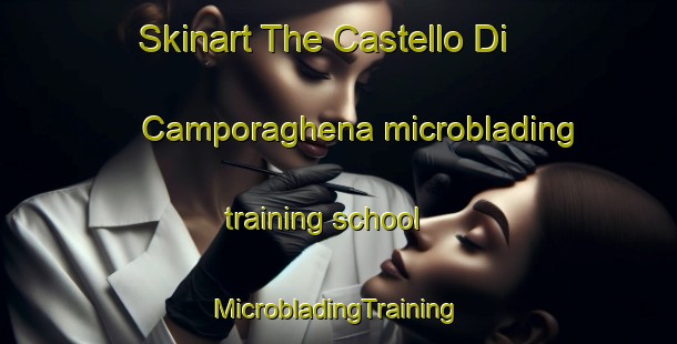 Skinart The Castello Di Camporaghena microblading training school | #MicrobladingTraining #MicrobladingClasses #SkinartTraining-Italy