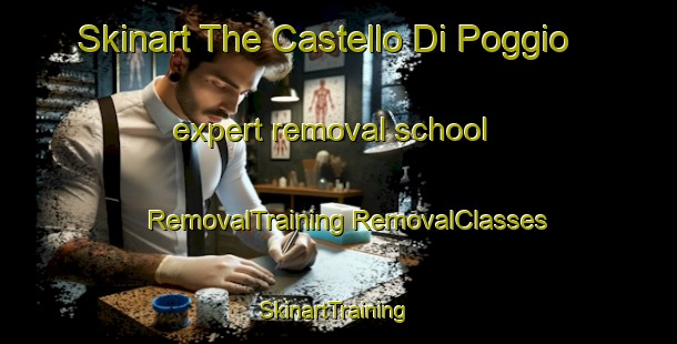 Skinart The Castello Di Poggio expert removal school | #RemovalTraining #RemovalClasses #SkinartTraining-Italy