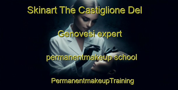 Skinart The Castiglione Del Genovesi expert permanentmakeup school | #PermanentmakeupTraining #PermanentmakeupClasses #SkinartTraining-Italy