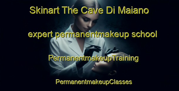 Skinart The Cave Di Maiano expert permanentmakeup school | #PermanentmakeupTraining #PermanentmakeupClasses #SkinartTraining-Italy