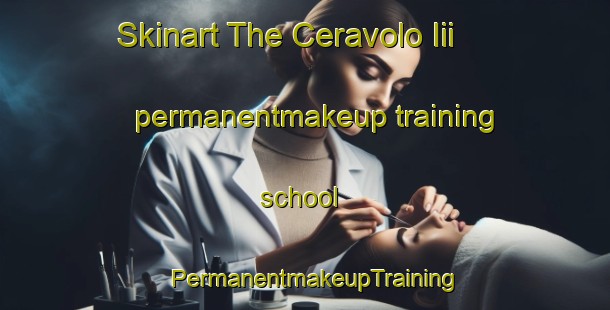 Skinart The Ceravolo Iii permanentmakeup training school | PermanentmakeupTraining | PermanentmakeupClasses | SkinartTraining-Italy