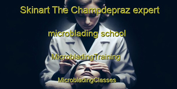 Skinart The Champdepraz expert microblading school | MicrobladingTraining | MicrobladingClasses | SkinartTraining-Italy