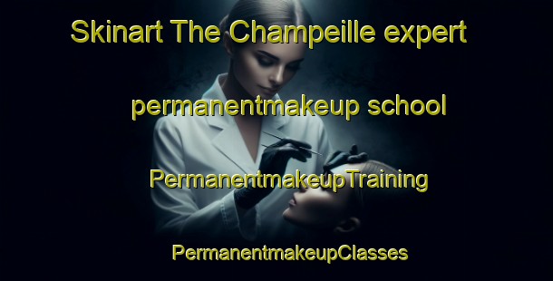 Skinart The Champeille expert permanentmakeup school | #PermanentmakeupTraining #PermanentmakeupClasses #SkinartTraining-Italy