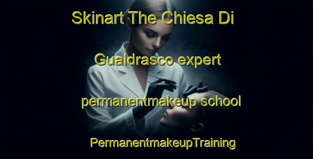 Skinart The Chiesa Di Gualdrasco expert permanentmakeup school | #PermanentmakeupTraining #PermanentmakeupClasses #SkinartTraining-Italy