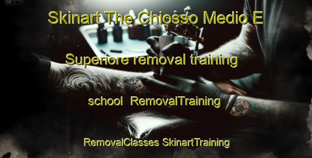 Skinart The Chiosso Medio E Superiore removal training school | #RemovalTraining #RemovalClasses #SkinartTraining-Italy