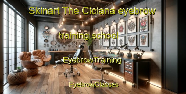 Skinart The Ciciana eyebrow training school | EyebrowTraining | EyebrowClasses | SkinartTraining-Italy