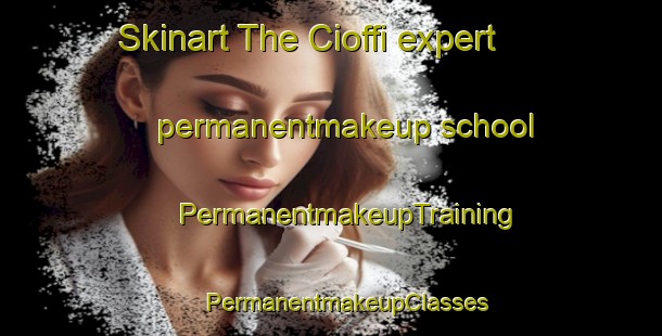 Skinart The Cioffi expert permanentmakeup school | #PermanentmakeupTraining #PermanentmakeupClasses #SkinartTraining-Italy