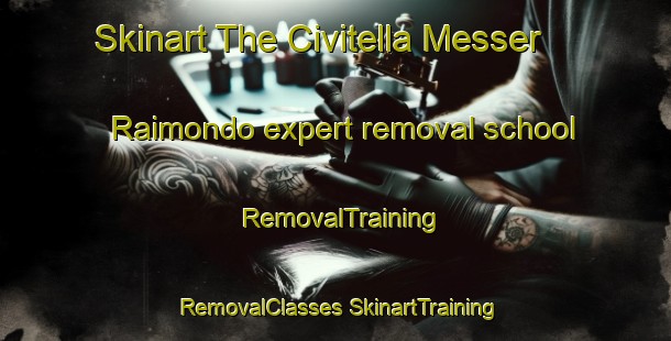 Skinart The Civitella Messer Raimondo expert removal school | #RemovalTraining #RemovalClasses #SkinartTraining-Italy