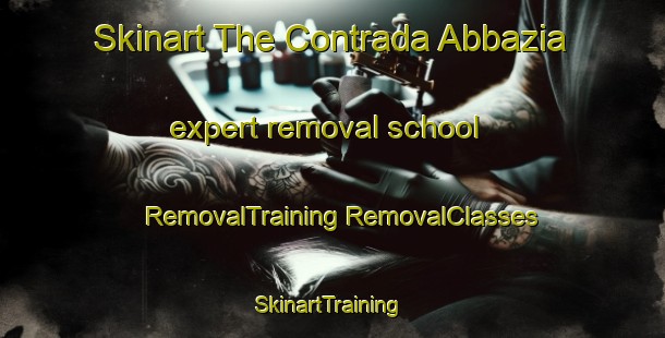 Skinart The Contrada Abbazia expert removal school | #RemovalTraining #RemovalClasses #SkinartTraining-Italy