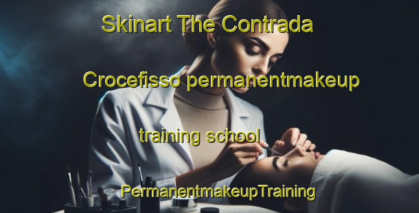 Skinart The Contrada Crocefisso permanentmakeup training school | #PermanentmakeupTraining #PermanentmakeupClasses #SkinartTraining-Italy