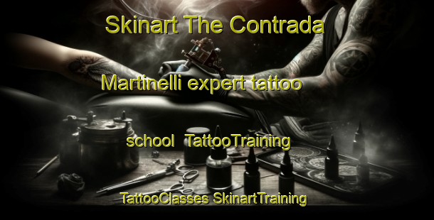 Skinart The Contrada Martinelli expert tattoo school | #TattooTraining #TattooClasses #SkinartTraining-Italy