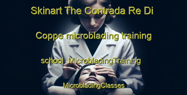 Skinart The Contrada Re Di Coppe microblading training school | #MicrobladingTraining #MicrobladingClasses #SkinartTraining-Italy