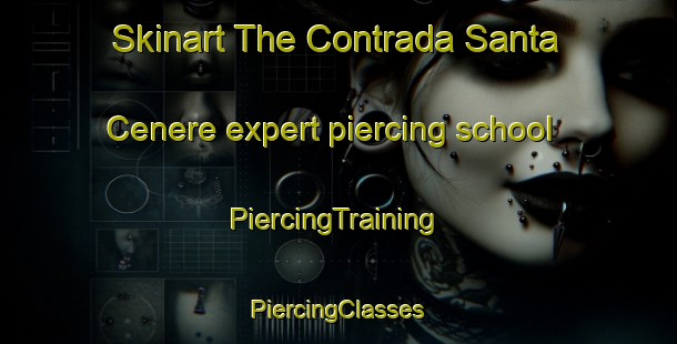 Skinart The Contrada Santa Cenere expert piercing school | #PiercingTraining #PiercingClasses #SkinartTraining-Italy