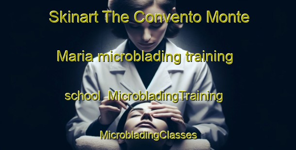 Skinart The Convento Monte Maria microblading training school | #MicrobladingTraining #MicrobladingClasses #SkinartTraining-Italy